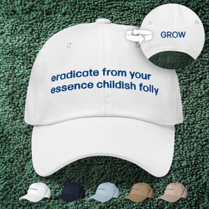 Eradicate From Your Essence Childish Folly / GROW Front-and-Back Embroidered Dad Cap | Severance Hat | Severance Gifts | Severance Merch