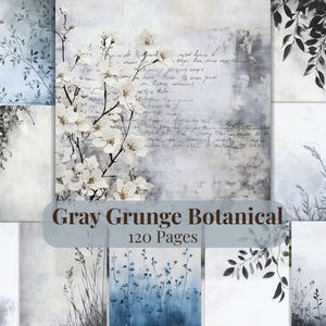 May include: A collection of botanical-themed digital papers in shades of gray and blue. The papers feature floral and foliage designs, including white blossoms and leafy branches. The text "Gray Grunge Botanical" and "120 Pages" is displayed.