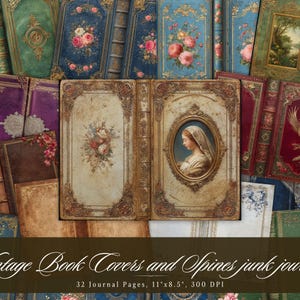 May include: A collection of vintage book covers and spines in various colors, including green, blue, purple, and brown. The covers feature floral designs, portraits, and ornate details. The text "Vintage Book Covers and Spines junk journal" is displayed. The journal pages are 11"x8.5".