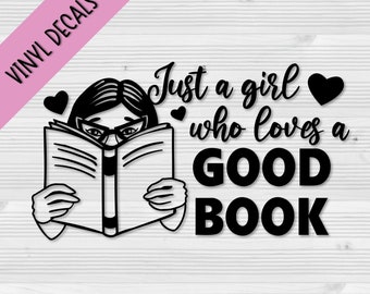 Just A Girl Who Loves A Good Book Decals | Book Decals | Waterbottle Decals | Laptop Decals | Car Decals | Phone Case Decal | Customizable