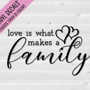 Love Is What Makes A Family Vinyl Decals | Car Decal | Water Bottle Decal | Laptop Decal | Custom Vinyl