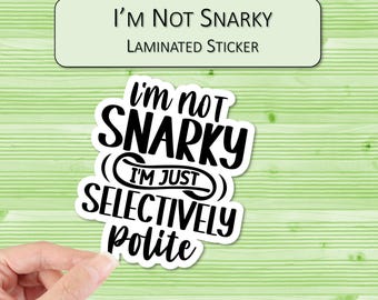 I'm Not Snarky Sticker | Laminated Stickers | Weatherproof Stickers | Laptop Stickers | Water Bottle Stickers | Scrapbook Stickers