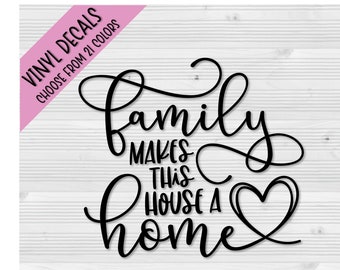 Family Makes This House A Home Vinyl Decals | Home Decor | Waterbottle Decals | Laptop Decals | Car Decals | Phone Case Decal | Customizable