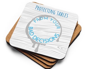 Protecting Tables from Your Bad Decisions - Funny Cork-Backed Coaster