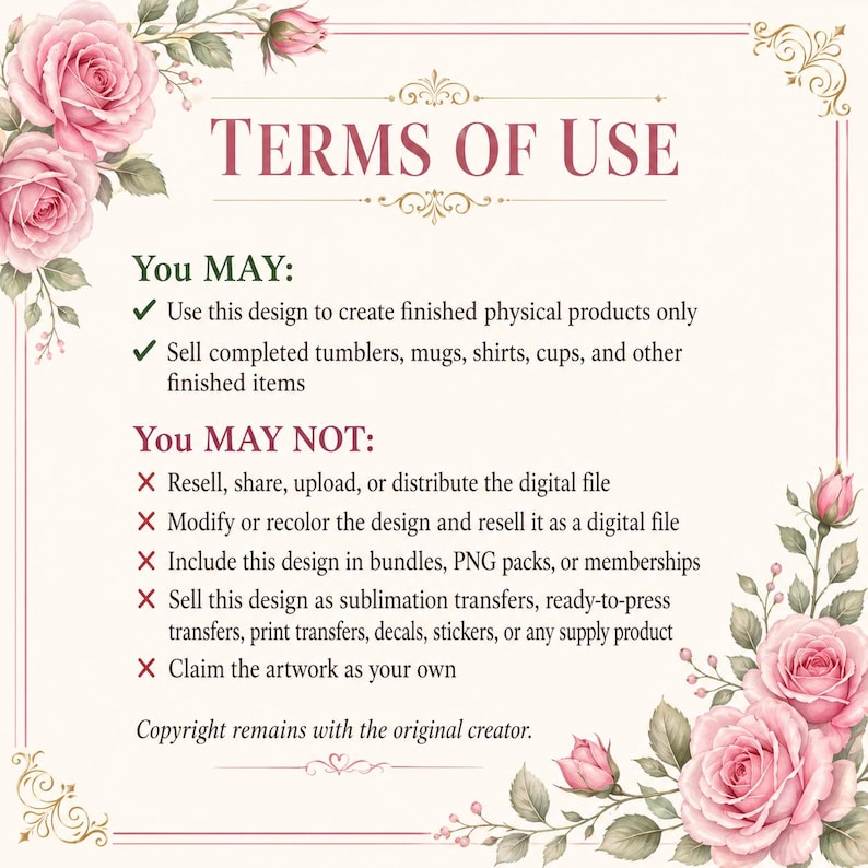 May include: A decorative document with the text "TERMS OF USE" in a burgundy font. The document includes a list of permitted and prohibited uses of a design, with floral accents and pink roses in the corners.