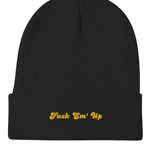 May include: Black beanie with a yellow embroidered phrase "Fuck Em' Up" on the front.