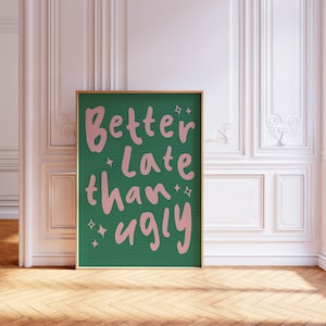 Better Late Than Ugly Print, Girl Room Decor, BW instant download, Bedroom Decor, Modern Eclectic print,Trendy Quote Art, Bathroom Wall art,