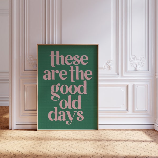 Greenly These are the good old days of art in printing canvas tone, Modern Eclectic Wall print, Green instant download, Trendy Quote Art