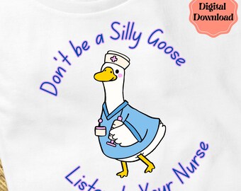 Silly Goose Nurse PNG, Cute Nurse Sublimation Design, Funny Pediatric Nurse Clip Art, Cricut Design, Digital Download, Listen to your Nurse