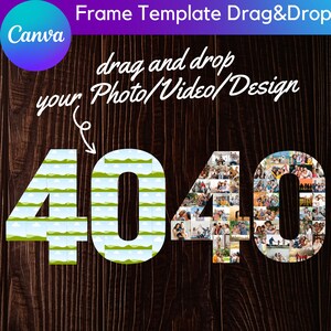 May include: A digital design template with the text "Frame Template Drag&Drop" and "drag and drop your Photo/Video/Design". The numbers "4040" are filled with images and a landscape design.
