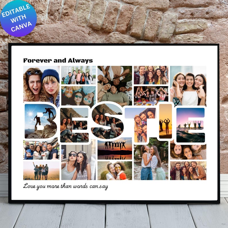 May include: A white photo collage with the word "BESTIE" in large black letters. The collage is filled with photos of friends and family, and the text "Forever and Always" and "Love you more than words can say" are at the top and bottom of the collage.