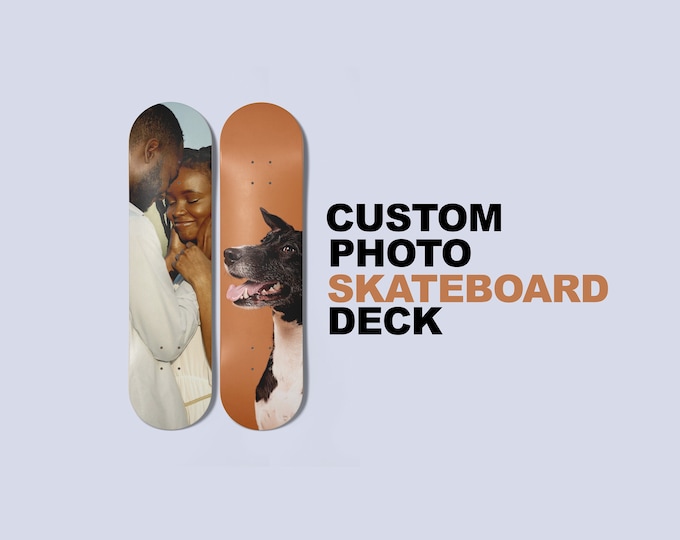 Custom Personalized Add Your Image Design || Custom Skateboard, Personalized Photo Deck, Gifts for Him, Custom Boyfriend Gift, Wall Art Gift