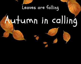 Leaves are falling Autumn in calling