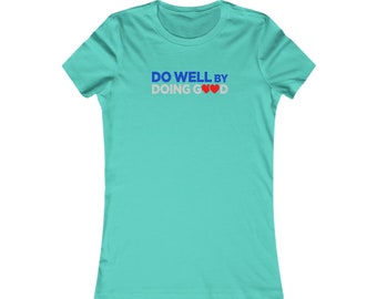Do Well By Doing Good- Have A Heart Women's Favorite Tee