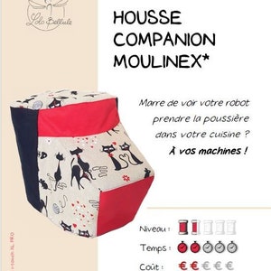 May include: A red and white patterned fabric cover for a kitchen appliance. The cover features black cats and hearts. The text "HOUSSE COMPANION MOULINEX*" is printed in black at the top of the image. The text "Marre de voir votre robot prendre la poussière dans votre cuisine ? À vos machines!" is printed in black below the cover. The text "Niveau: Temps: Coût: Marges de couture: incluses" is printed in black below the text. The text "Mon patron by LoloBellule Modèle LoloBellule protégé Réservé à un usage dans le cadre privé uniquement Commercialisation et reproduction interdites" is printed in black at the bottom of the image.