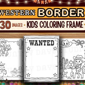 May include: A collection of three black and white coloring pages with a Western theme. The pages feature illustrations of cowboys, horses, cacti, and the text "WANTED". The top banner reads "WESTERN BORDER 30 IMAGES KIDS COLORING FRAME".