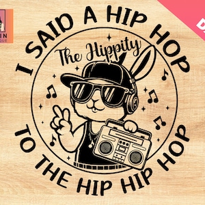 I said a hip hop the hippity to the hip hip hop svg,Easter Bunny,Cute Bunny SVG,Cool Hip-Hop Rabbit svg,Happy Easter Svg,funny easter,Cricut