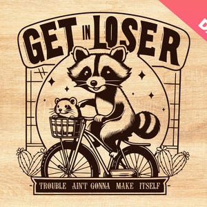 Get In Loser Trouble Ain't Gonna Make Itself SVG, lustiges Waschbär Mem, Opossum Waschbär, Vintage Zeichnung, Lustiger Müll, Witziger Humor, Mädchen Trip