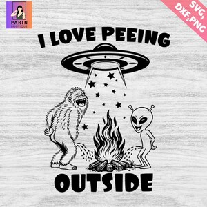 May include: Black and white graphic design featuring a UFO, a Bigfoot, and an alien urinating near a campfire. The text reads "I LOVE PEEING OUTSIDE". This design is suitable for apparel and accessories.