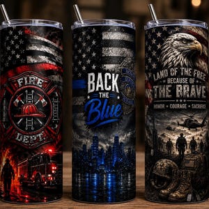 May include: Three cylindrical metal tumblers with lids and straws. The first features a red fire department emblem and truck. The second displays a blue line flag, city skyline, and the text BACK THE BLUE. The third shows an eagle, soldiers, and the text LAND OF THE FREE BECAUSE OF THE BRAVE.