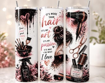 May include: Three cylindrical tumblers with metal straws featuring a white background and black and pink watercolor-style hair salon graphics. Text includes 'It's more than hair, it's my art, it's my passion, it's why I do what I love' and 'Good hair good vibes'.