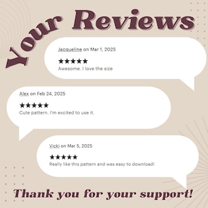 May include: Image featuring customer reviews in white speech bubbles against a beige background. The text reads "Your Reviews" and "Thank you for your support!" Reviews include star ratings and comments like "Awesome. I love the size."