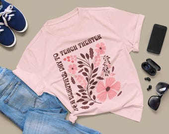 Floral Theater Teacher T-Shirt, Lightweight Cotton