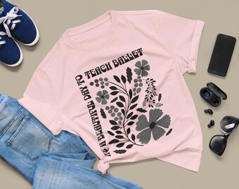 Ballet Teacher T-Shirt, Floral Design, Gift for Dancer