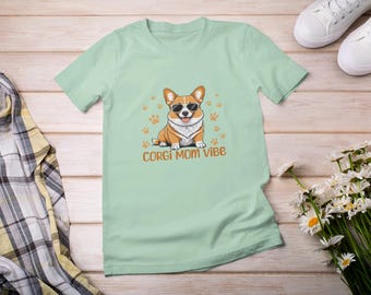 Corgi Mom Vibe T-Shirt, Dog Lover Gift