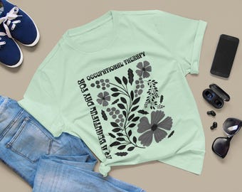 Occupational Therapy Floral T-Shirt, Lightweight Cotton