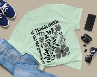 Math Teacher T-Shirt, Floral Design, Teacher Gift