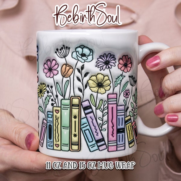 3D Puffy One More Chapter Book Wild Flower Mug wrap, 11oz and 15oz Sublimation Mugs for Book Lover,3D Inflate Bookshelf Mug PNG