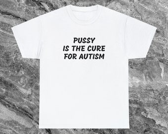 Autism Shirt Offensive T Shirt Funny Meme Shirt Cringe Shirt Embarrassed Shirt Inappropriate Shirt Gag Gift Dumb Shirts that go hard Cursed