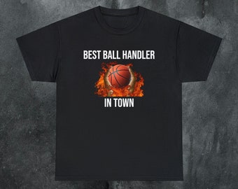 Ball Handler Basketball Rolig Meme T-shirt Offensiv T-shirt Krya Generad T-shirt Olämplig T-shirt Skämt Gåva Dumma T-shirts som går hårt