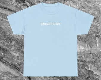 Stolzer Hater Lustiges Meme Shirt, Ironisches Shirt, sarkastisches Shirt, Meme Shirt, Gen Z weird t shirt, Lustiges Geschenk, Cursed Shirt