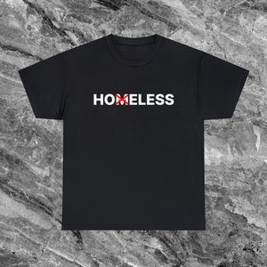 Homeless Hoeless Shirt Offensive Shirt Funny Meme Shirt Cringe Shirt Embarrassed Shirt Inappropriate Shirt Gag Gift Dumb Shirts that go hard
