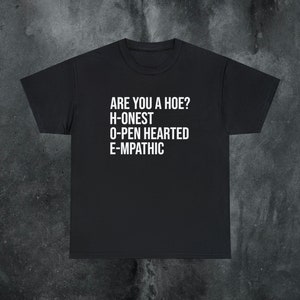 Hoe Offensive T Shirt Funny Meme Shirt Cringe Shirt Embarrassed Shirt Inappropriate Shirt Gag Gift Dumb Shirts that go hard Cursed Shirt
