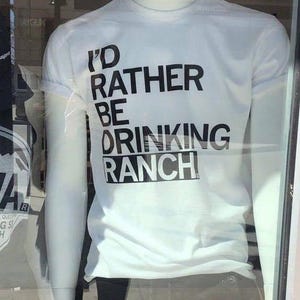 Ranch dressing Funny Meme Inappropriate Shirt Unhinged Shirt Shirt Ironic Shirt Embarrassed Tee Shirts that go hard Weird Shirt Cursed Shirt