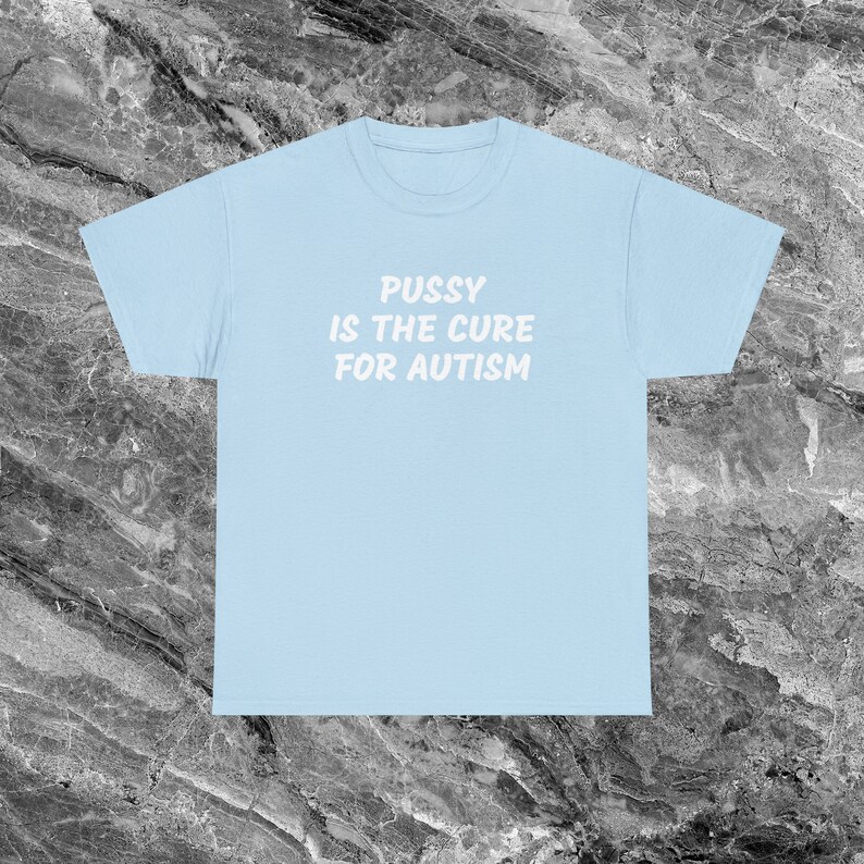 Autism Shirt Offensive T Shirt Funny Meme Shirt Cringe Shirt Embarrassed Shirt Inappropriate Shirt Gag Gift Dumb Shirts that go hard Cursed Light Blue