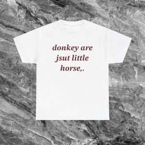 Shirt van de ezel beledigend T-shirt grappig meme-shirt ineenkrimpen shirt beschaamd shirt ongepast shirt stom shirts die hard gaan Ironisch shirt White