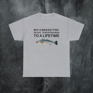 Buy a Man Eat Fish shirt Funny Meme Shirt Inappropriate Shirt Unhinged Shirt Weird Shirt Ironic Shirt Sarcastic Shirt Funny Gift Gen Z Shirt Sport Grey