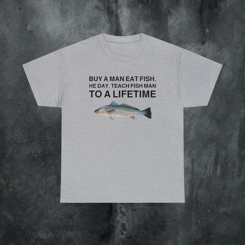 Buy a Man Eat Fish shirt Funny Meme Shirt Inappropriate Shirt Unhinged Shirt Weird Shirt Ironic Shirt Sarcastic Shirt Funny Gift Gen Z Shirt Sport Grey