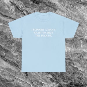 Chemise féministe Cadeau chemise meme drôle Chemise déjantée Chemise ironique Chemise sarcastique qui va dur Chemise étrange Chemise maudite Chemise an 2000 Chemise Gen Z Light Blue