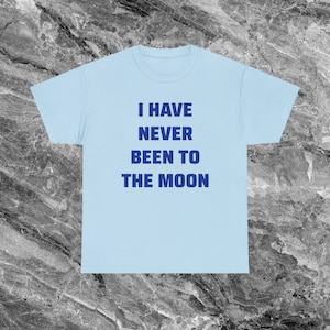 Never Been to the Moon Shirt Weltraum Geschenk Alien Astronaut Shirt Lustige Meme Shirt Ironische Shirt sarkastische Shirt ästhetische Shirt Light Blue