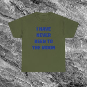 Never Been to the Moon Shirt Weltraum Geschenk Alien Astronaut Shirt Lustige Meme Shirt Ironische Shirt sarkastische Shirt ästhetische Shirt Military Green