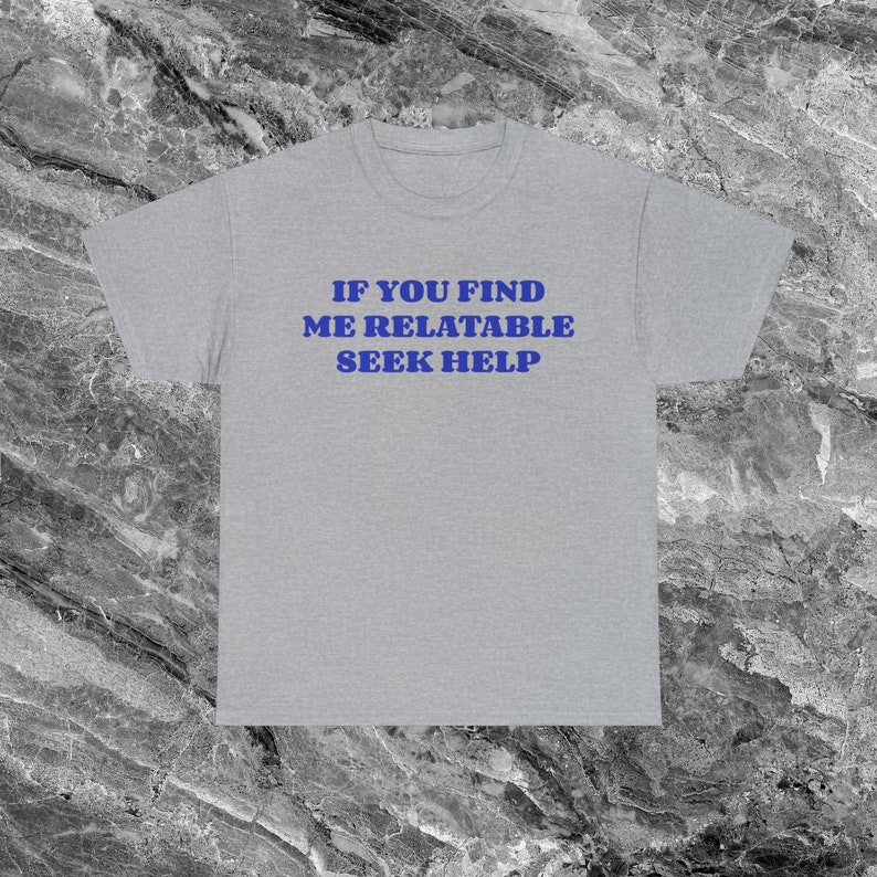 Seek Help Unhinged Shirt Shirt Funny Meme Shirt Ironic Shirt Sarcastic Shirt funny Shirts that go hard Weird Shirt Gag Gift Cursed Shirt Sport Grey
