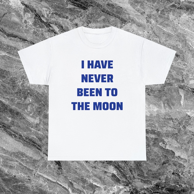 Never Been to the Moon Shirt Weltraum Geschenk Alien Astronaut Shirt Lustige Meme Shirt Ironische Shirt sarkastische Shirt ästhetische Shirt White