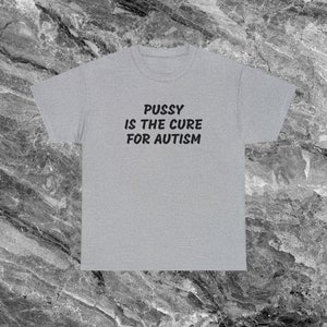 Autism Shirt Offensive T Shirt Funny Meme Shirt Cringe Shirt Embarrassed Shirt Inappropriate Shirt Gag Gift Dumb Shirts that go hard Cursed Sport Grey