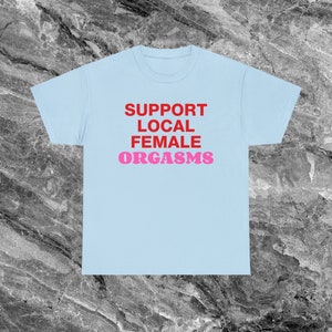 Feminist Shirt Funny Meme Shirt Inappropriate Shirt Unhinged Shirt Ironic Shirt Sarcastic Shirts that go hard Weird Shirt Cursed Shirt Gen Z Light Blue