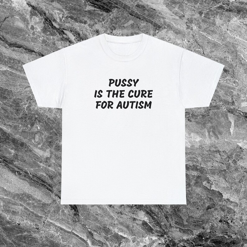 Autism Shirt Offensive T Shirt Funny Meme Shirt Cringe Shirt Embarrassed Shirt Inappropriate Shirt Gag Gift Dumb Shirts that go hard Cursed White